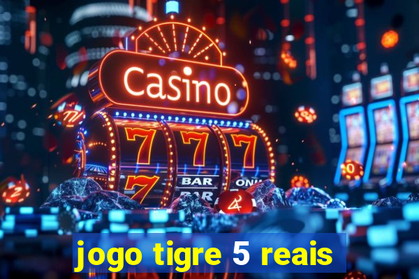 jogo tigre 5 reais